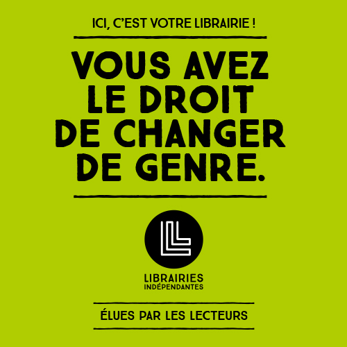 Campagne Vous avez le droit de changer de genre, avec les Librairies Indépendantes et l agence secrète