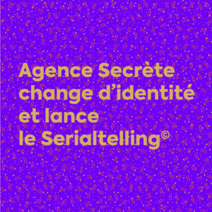 Agence Secrète change d'identité et lance le serialtelling